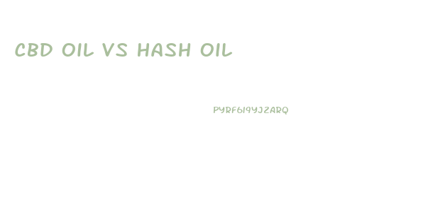 Cbd Oil Vs Hash Oil