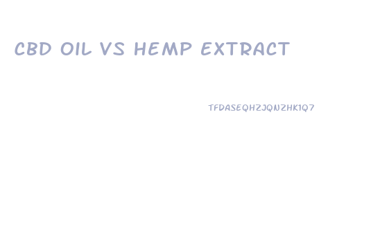 Cbd Oil Vs Hemp Extract