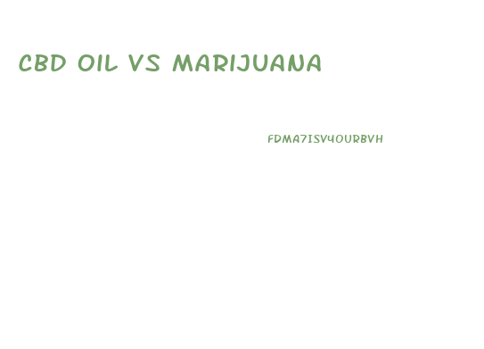 Cbd Oil Vs Marijuana