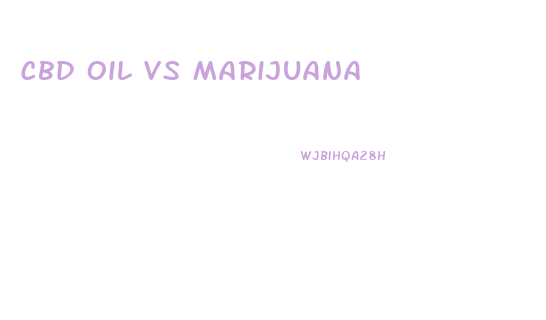 Cbd Oil Vs Marijuana