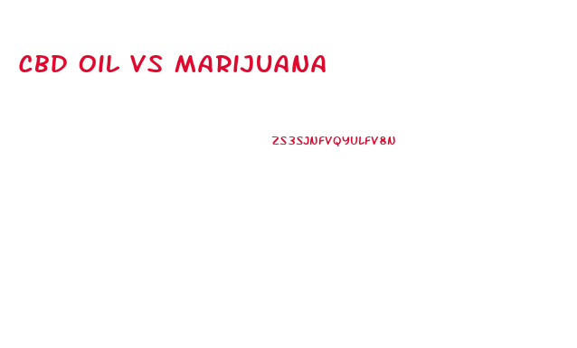 Cbd Oil Vs Marijuana