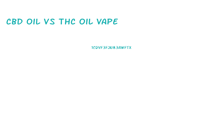 Cbd Oil Vs Thc Oil Vape