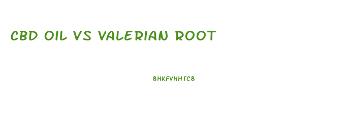 Cbd Oil Vs Valerian Root