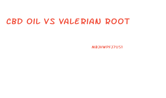 Cbd Oil Vs Valerian Root