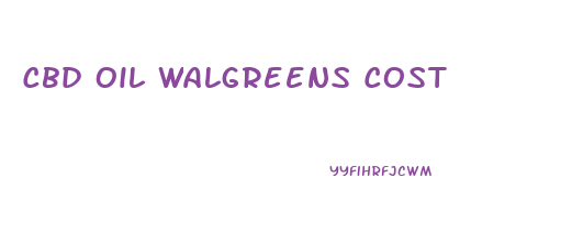 Cbd Oil Walgreens Cost