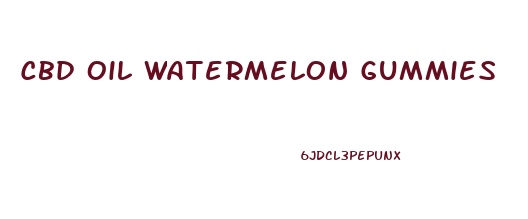 Cbd Oil Watermelon Gummies