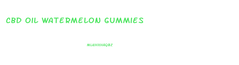 Cbd Oil Watermelon Gummies