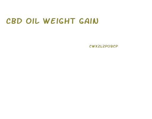 Cbd Oil Weight Gain
