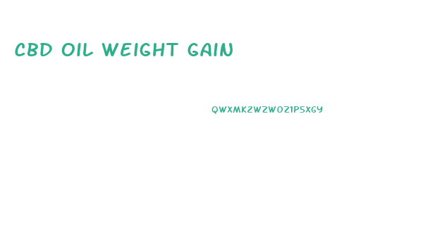 Cbd Oil Weight Gain