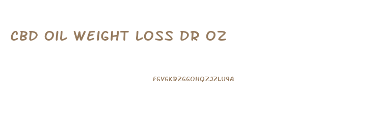 Cbd Oil Weight Loss Dr Oz