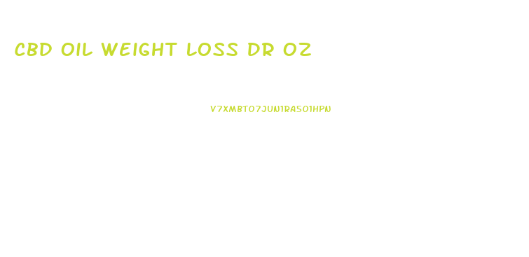 Cbd Oil Weight Loss Dr Oz