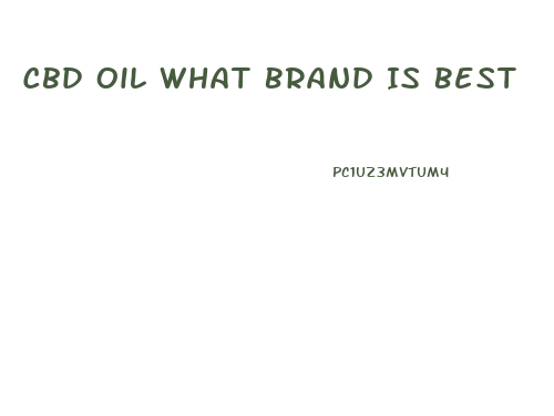 Cbd Oil What Brand Is Best