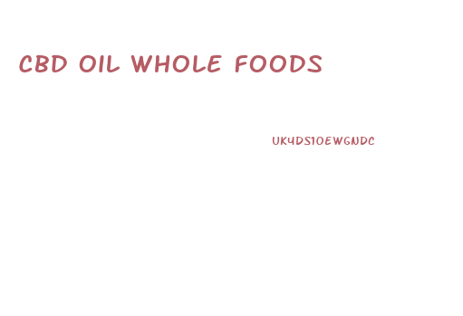 Cbd Oil Whole Foods