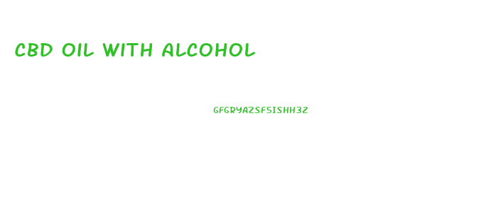 Cbd Oil With Alcohol