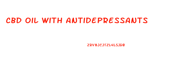 Cbd Oil With Antidepressants