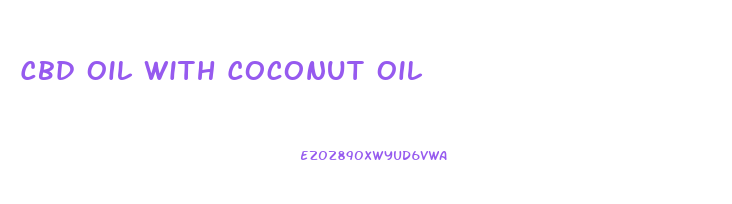 Cbd Oil With Coconut Oil