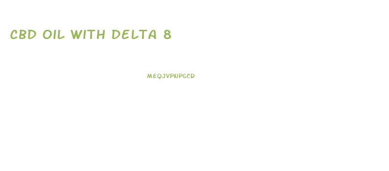 Cbd Oil With Delta 8