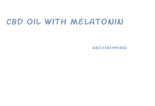 Cbd Oil With Melatonin