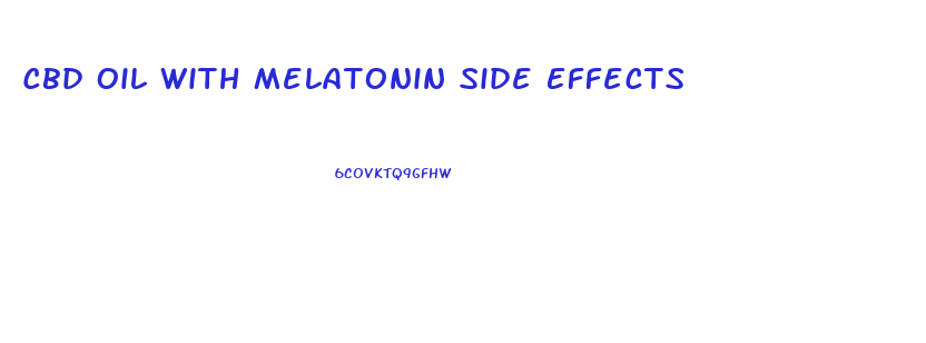 Cbd Oil With Melatonin Side Effects