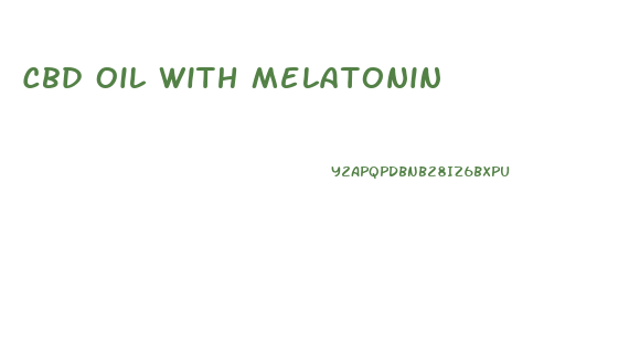 Cbd Oil With Melatonin