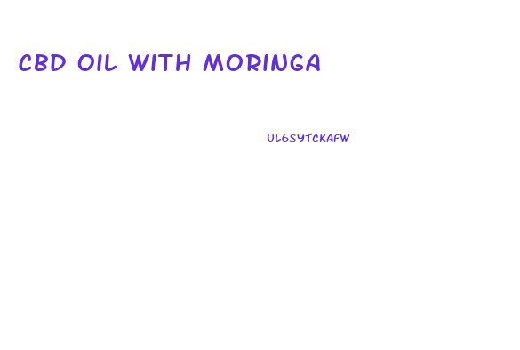 Cbd Oil With Moringa