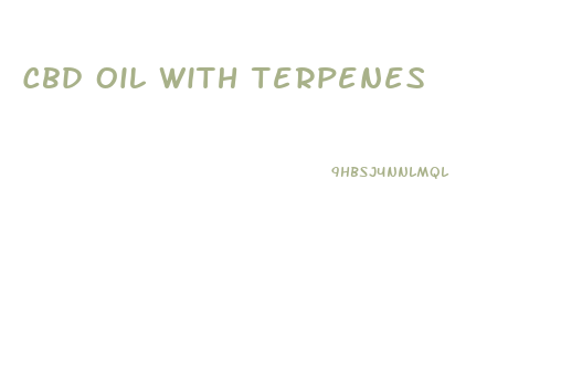 Cbd Oil With Terpenes