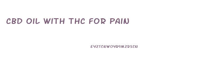 Cbd Oil With Thc For Pain
