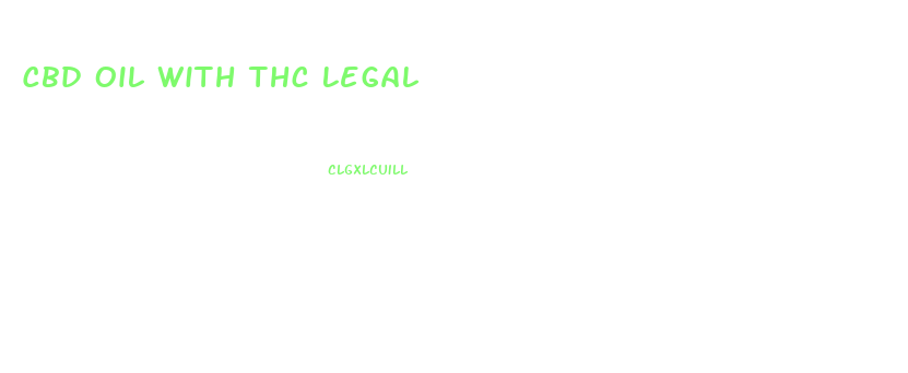 Cbd Oil With Thc Legal