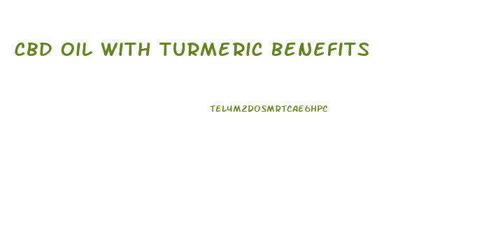 Cbd Oil With Turmeric Benefits
