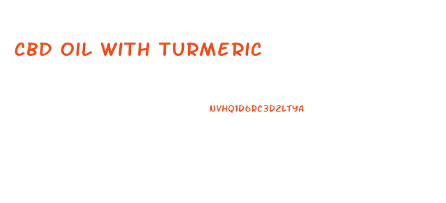 Cbd Oil With Turmeric