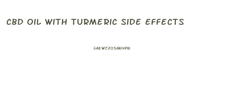 Cbd Oil With Turmeric Side Effects
