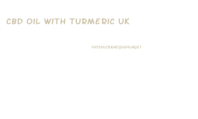 Cbd Oil With Turmeric Uk