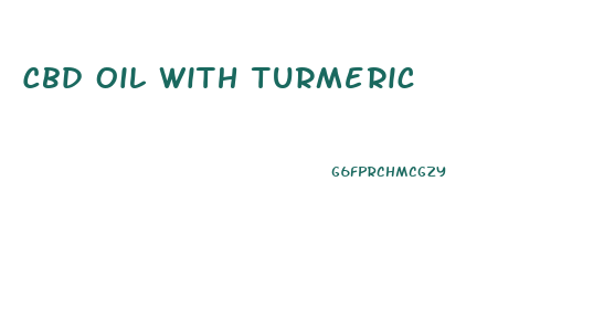 Cbd Oil With Turmeric