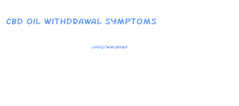 Cbd Oil Withdrawal Symptoms