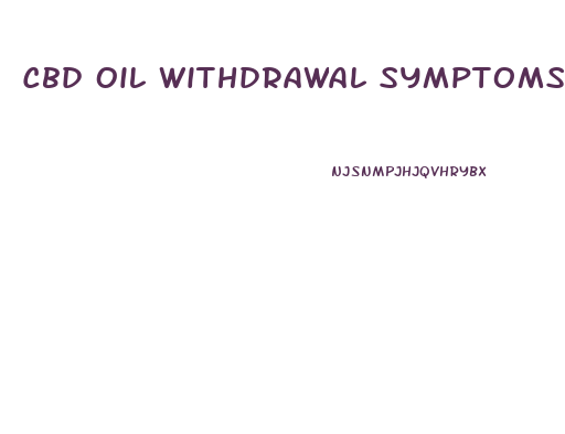 Cbd Oil Withdrawal Symptoms
