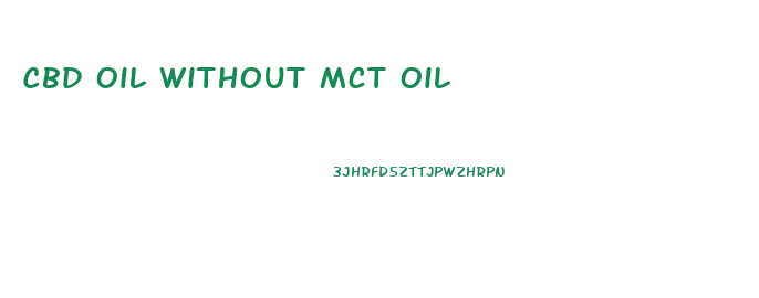 Cbd Oil Without Mct Oil