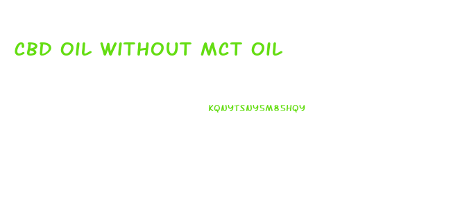 Cbd Oil Without Mct Oil