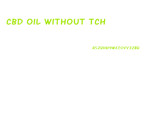 Cbd Oil Without Tch