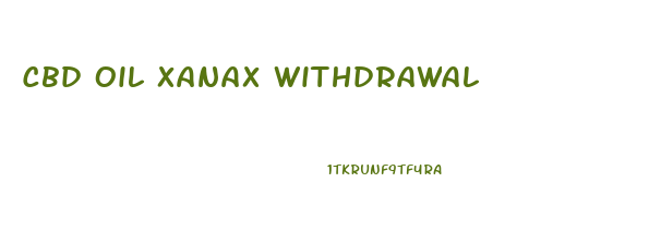 Cbd Oil Xanax Withdrawal