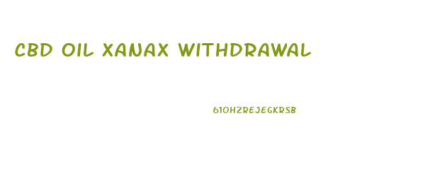 Cbd Oil Xanax Withdrawal