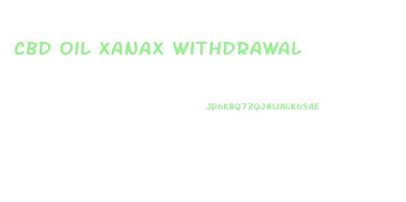 Cbd Oil Xanax Withdrawal