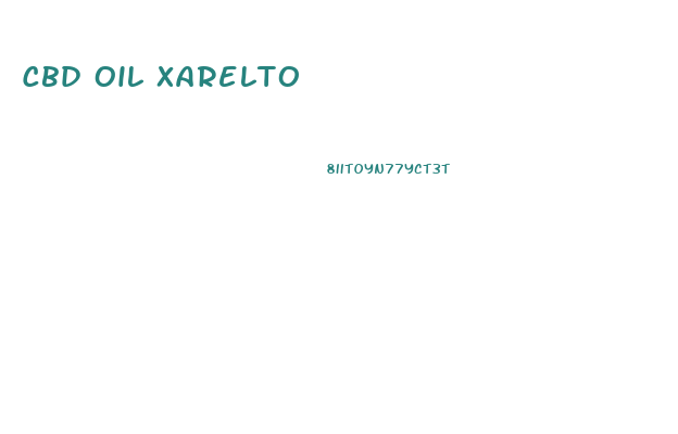 Cbd Oil Xarelto