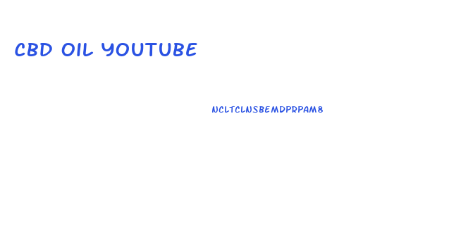 Cbd Oil Youtube