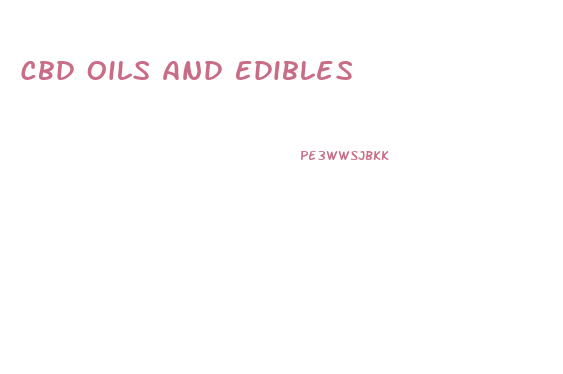 Cbd Oils And Edibles