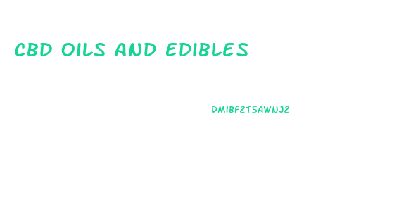 Cbd Oils And Edibles