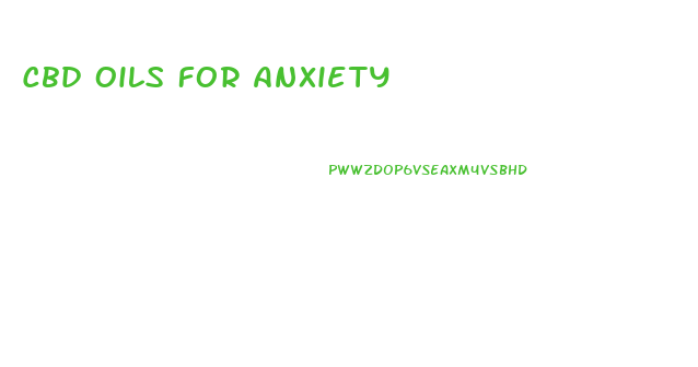 Cbd Oils For Anxiety