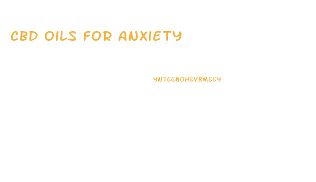 Cbd Oils For Anxiety