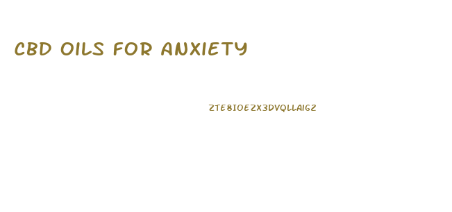 Cbd Oils For Anxiety