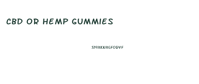 Cbd Or Hemp Gummies