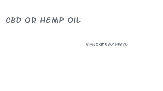 Cbd Or Hemp Oil